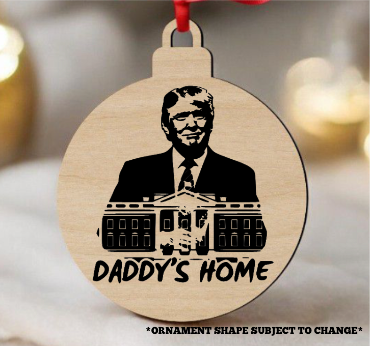 TRUMP "daddy's home" ornament